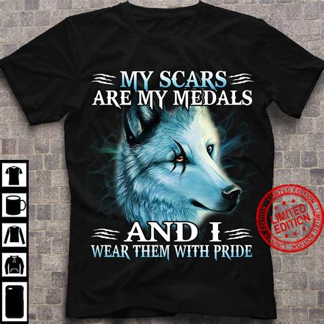 My Scars Are My Medals And I Wear Them With Pride Shirt