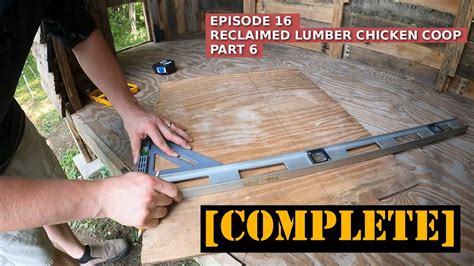 Chicken capacity:12 hens or 18 bantams; Episode 15 - Reclaimed Lumber Chicken Coop - Part 6 - YouTube