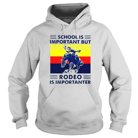 School Is Important But Rodeo Is Importanter Vintage Shirt