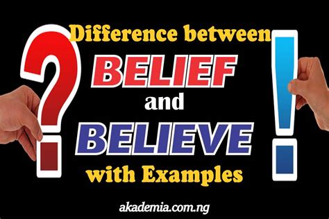 Difference Between Belief And Believe With Examples Akademia