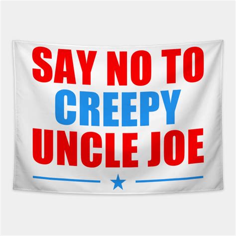 Say No To Creepy Uncle Joe Funny Anti Biden 2020 Say No