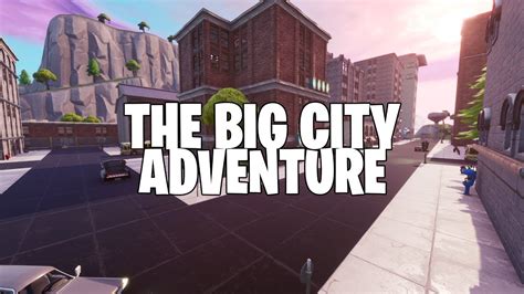 The Big City Adventure Fortnite Creative Map Code Youtube