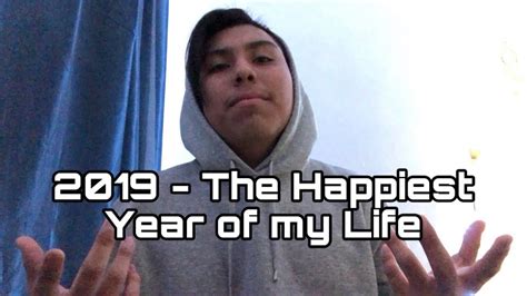 2019 The Happiest Year Of My Life Youtube