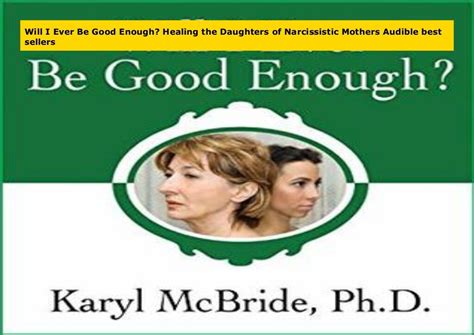 Will I Ever Be Good Enough Healing The Daughters Of Narcissistic