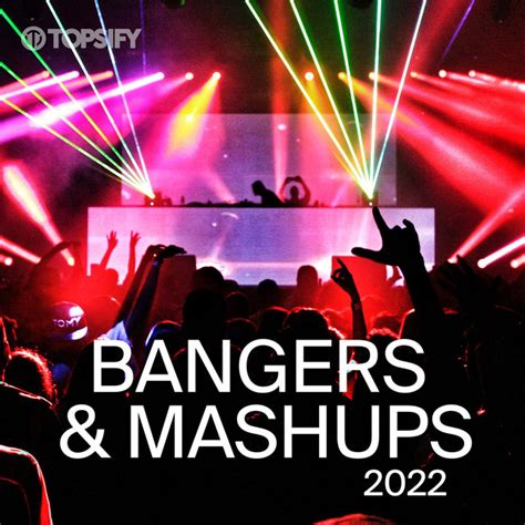 Bangers And Mashups 2022 Compilation By Various Artists Spotify
