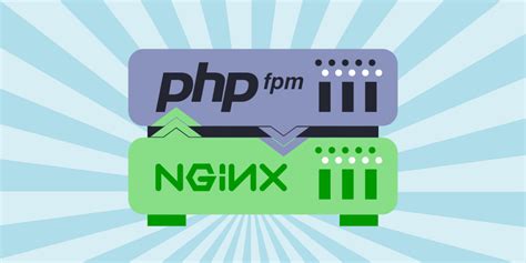 How To Configure Nginx To Work With Php Via Php Fpm
