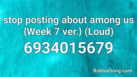 stop posting about among us Week 7 ver. (Loud) Roblox ID - Roblox
