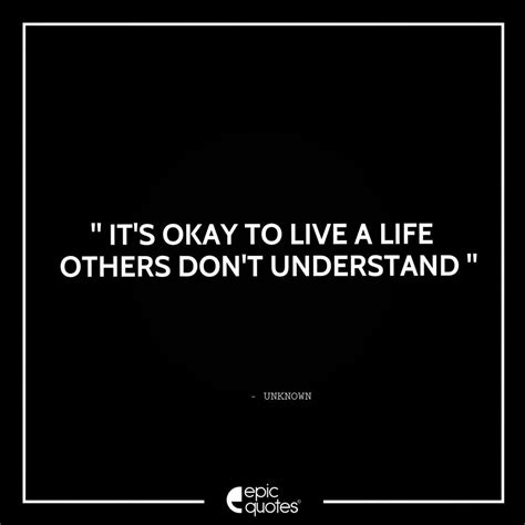 Its Okay To Live A Life Others Dont Understand