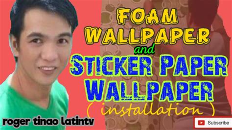 Foam Wallpaper And Sticker Paper Wallpaper Installation Roger Tinao