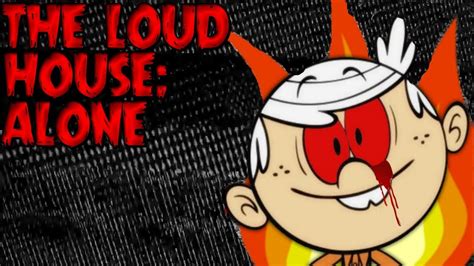 The Loud House Creepypasta Alone Youtube