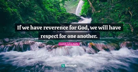 If We Have Reverence For God We Will Have Respect For One Another