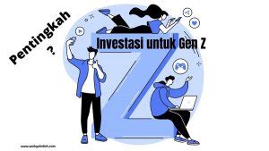 Penting Ini Dia Investasi Untuk Gen Z Yang Perlu Diketahui