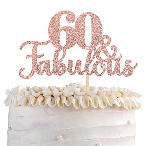 Buy 1 Pcs 60 And Fabulous Cake Topper Glitter Sixty And Fabulous Cake