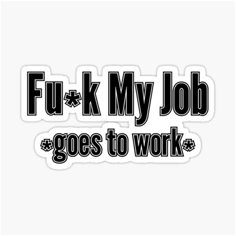 Fuck My Job Funny Coworker Saying Funny Work Saying Sticker For Sale By Anteesocial