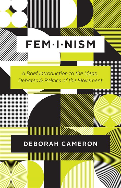 Feminism A Brief Introduction To The Ideas Debates And Politics Of The Movement Cameron