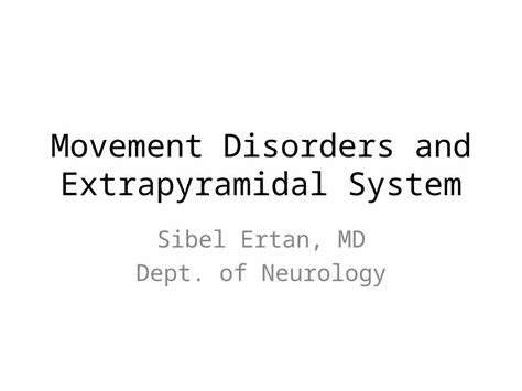 Ppt Movement Disorders And Extrapyramidal System Sibel Ertan Md Dept