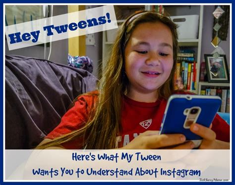 Hey Tweens Heres What My Tween Wants You To Know About Instagram