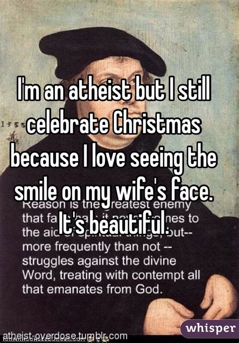Im An Atheist But I Still Celebrate Christmas Because I Love Seeing