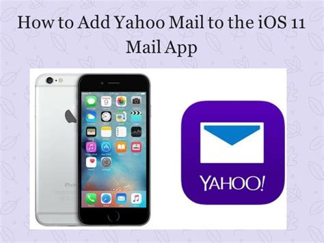Ppt How To Add Yahoo Mail To The Ios 11 Mail App Change Yahoo