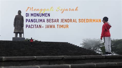 Tak sedikit yang menjadikan monumen ini sebagai spot foto. Menggali Sejarah Di Monumen Jenderal Sudirman Pacitan Jawa Timur - YouTube