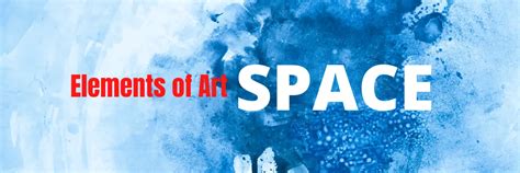 Elements Of Art Space How To Use It In Your Artwork