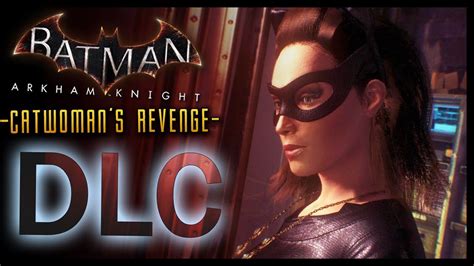 Catwomans Revenge Batman Arkham Knight Dlc Gameplay Walkthrough Part