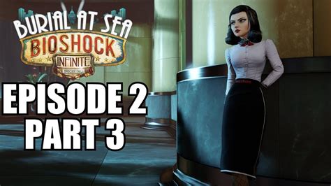 Bioshock Infinite Burial At Sea Episode 2 Walkthrough Part 3 Gameplay Review Youtube