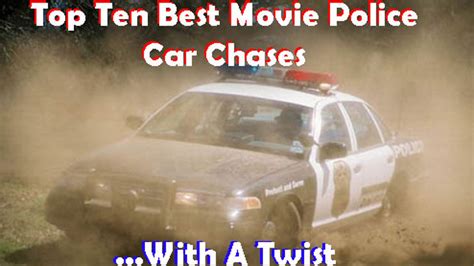 top ten best movie police car chases with a twist