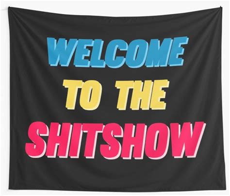 Welcome To The Shitshow Tapestry By Synthesizer Tapestry Textile
