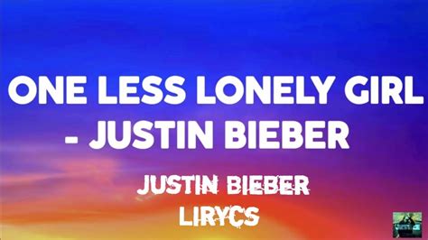 One Less Lonely Girl Lyrics Justin Bieber Youtube