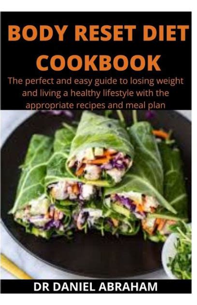 Body Reset Diet Cookbook The Perfect And Easy Guide To Losing Weight