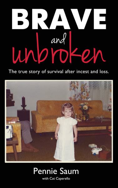 Memoir Brave And Unbroken The True Story Of Survival After Incest