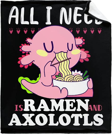 Amazon Axolotl Blanket All I Need Is Ramen And Axolotls Blanket