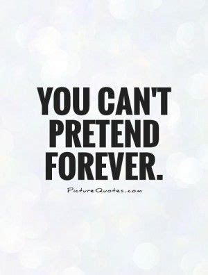 Need an original and unique pretend quotes? 65 Best Pretending Quotes And Sayings