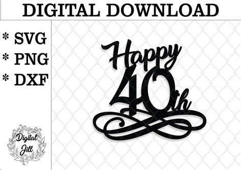 Happy 40th Cake Topper Svg Happy 40th Png Digital Happy 40th Etsy Uk