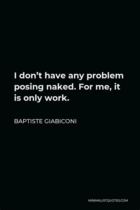 baptiste giabiconi quote i don t have any problem posing naked for me it is only work