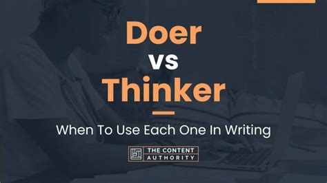 Doer Vs Thinker When To Use Each One In Writing