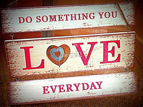 Do Something You Love Everyday By ©the Creative Minds Redbubble