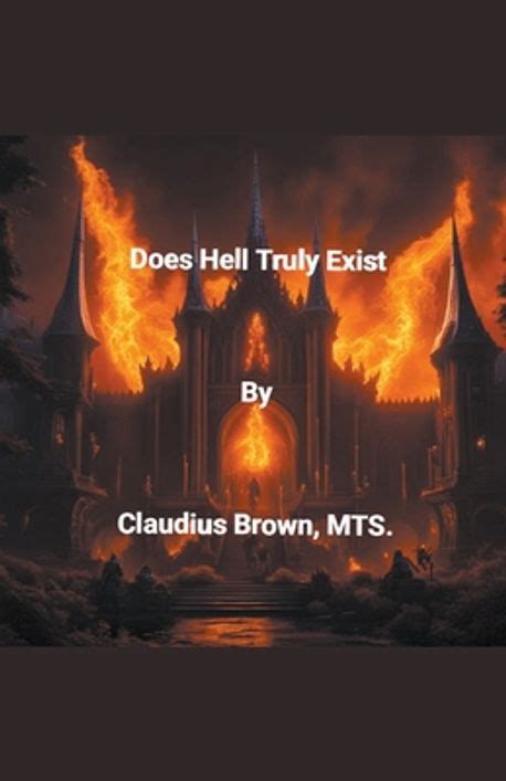 Does Hell Truly Exist Brown Claudius 교보문고