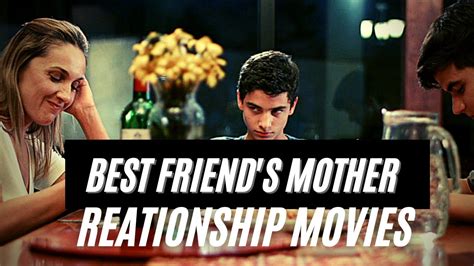 Top 5 Movies Relationship With A Friends Mom Drama Movies Romance With A Friends Mom