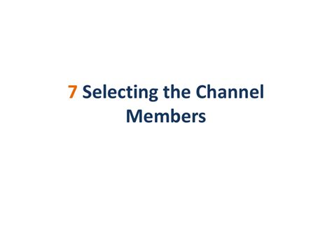 7 Selecting The Channel Members