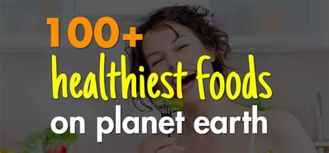 100 healthiest foods on planet earth healthsomeness