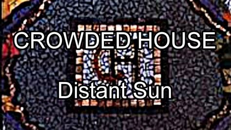 CROWDED HOUSE Distant Sun Lyric Video YouTube
