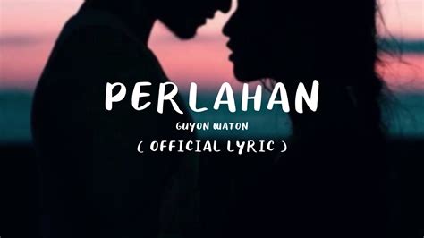 Maybe you would like to learn more about one of these? Perlahan - Guyon Waton Official Lirik lagu - YouTube