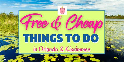 Free And Cheap Things To Do In Orlando And Kissimmee
