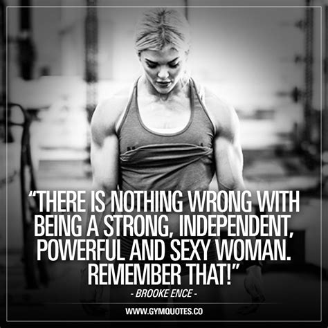 She must be strong but at the same time feminine. There is nothing wrong with being a strong, independent ...