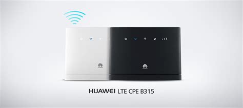Huawei Lte Cpe B315 Features Huawei 4g Lte Routers Huawei