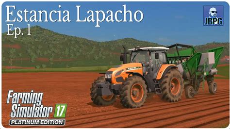 Fs17 Platinum Edition Estancia Lapacho Episode 1 Youtube