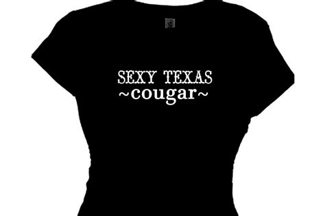 sexy women from texas sexy texas cougar cougar tee shirts
