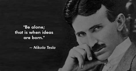 11 Quotes By Nikola Tesla That Will Fire Up The Genius In You